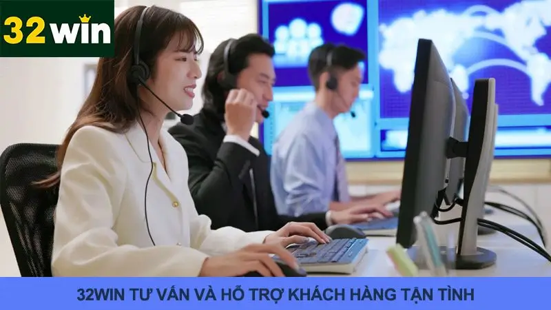 32win có chính sách CSKH rất tận tâm
