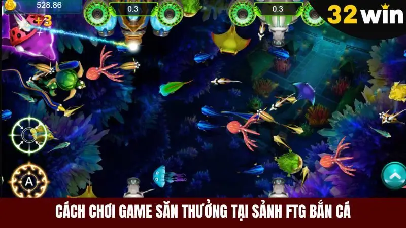 Chi tiết các bước chơi game tại sảnh FTG bắn cá