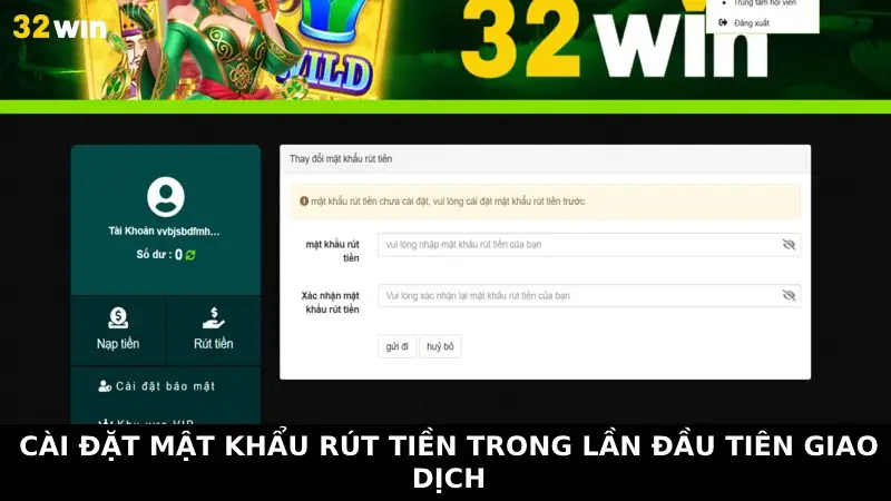 Cài đặt mật khẩu rút tiền trong lần đầu tiên giao dịch