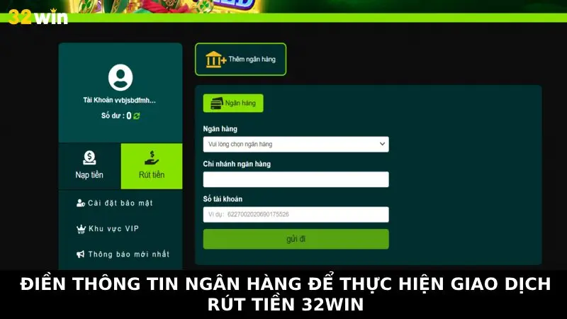 Điền thông tin ngân hàng để thực hiện giao dịch rút tiền 32Win