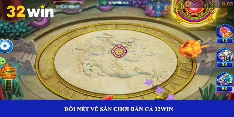 Đôi nét về sân chơi bắn cá 32win