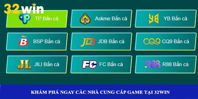 Khám phá ngay các nhà cung cấp game tại 32win