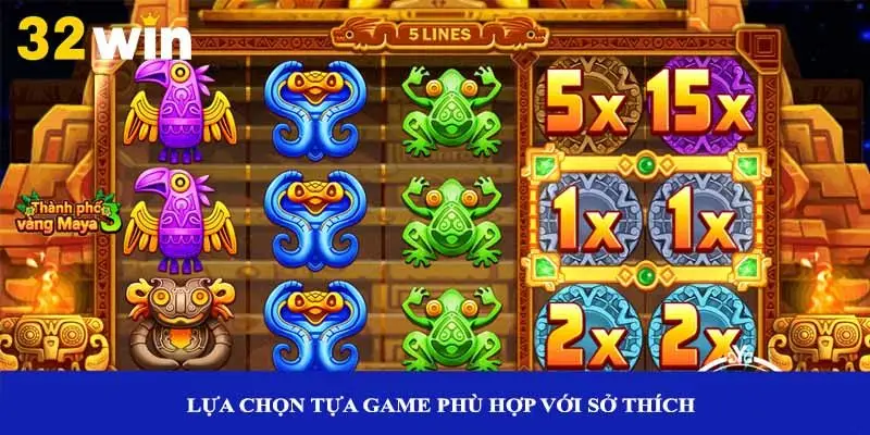 Lựa chọn tựa game phù hợp với sở thích