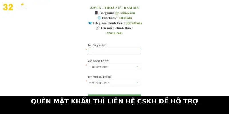 Quên mật khẩu thì liên hệ CSKH để hỗ trợ