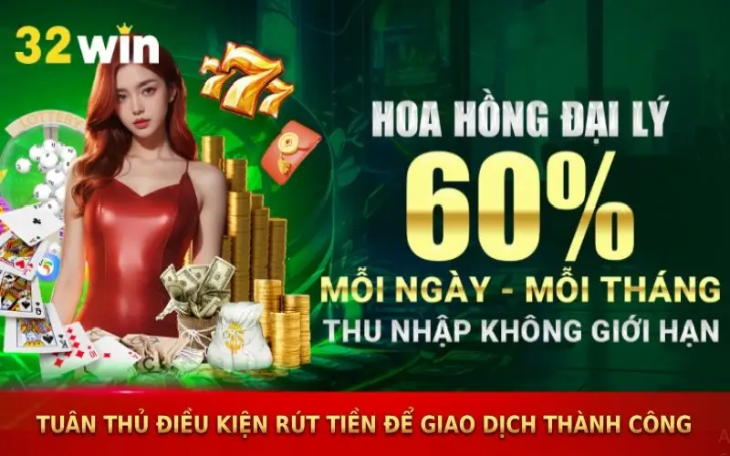 Tuân thủ điều kiện rút tiền 32win để giao dịch thành công