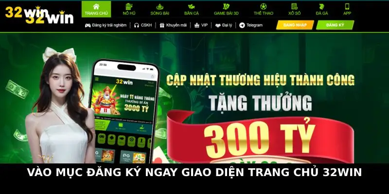 Vào mục Đăng ký ngay giao diện trang chủ 32win