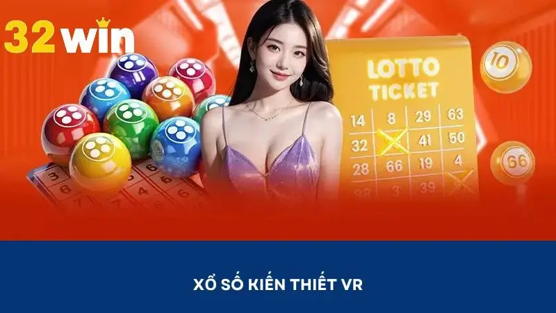 Xổ số kiến thiết là sản phẩm hot tại VR