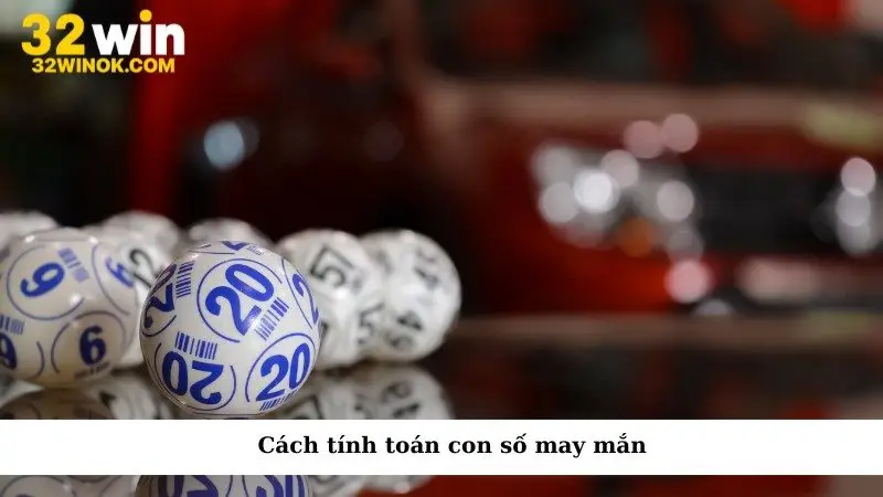 Cách tính toán con số may mắn