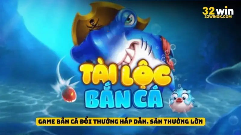 Bắn Cá Tài Lộc