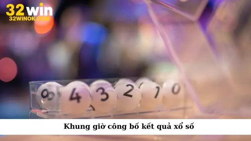 Khung giờ công bố kết quả xổ số