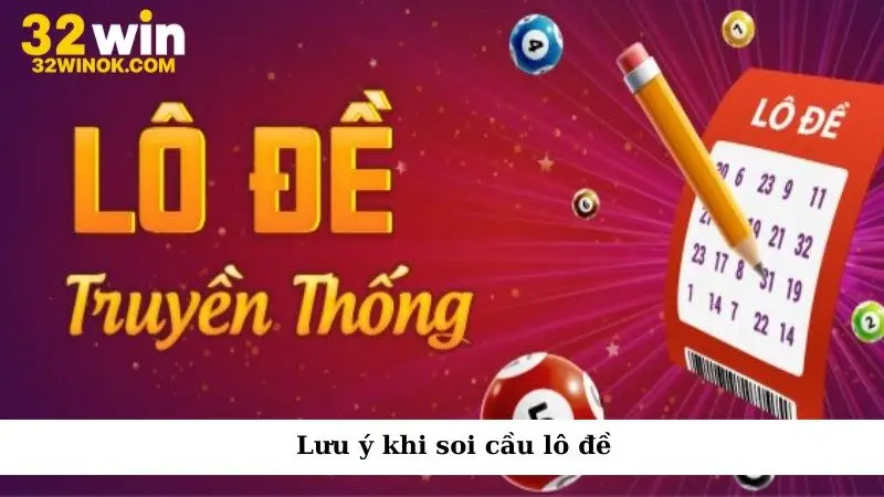 Lưu ý khi soi cầu lô đề