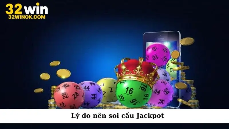 Lý do nên soi cầu Jackpot