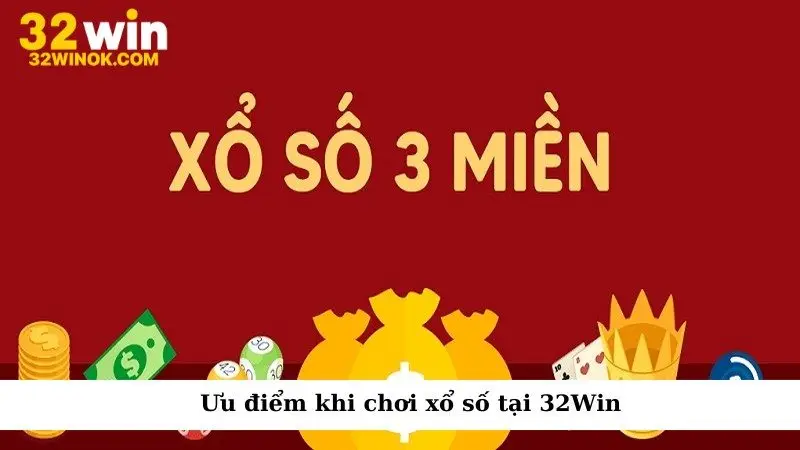 Ưu điểm khi chơi xổ số tại 32Win